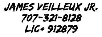 James Veilleux Jr. 707-321-8128 LIC# 912879